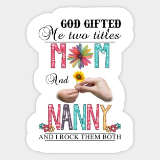 Vintage God Gifted Me Two Titles Mom And Nanny Wildflower Hands Flower Happy Mothers Day Sticker